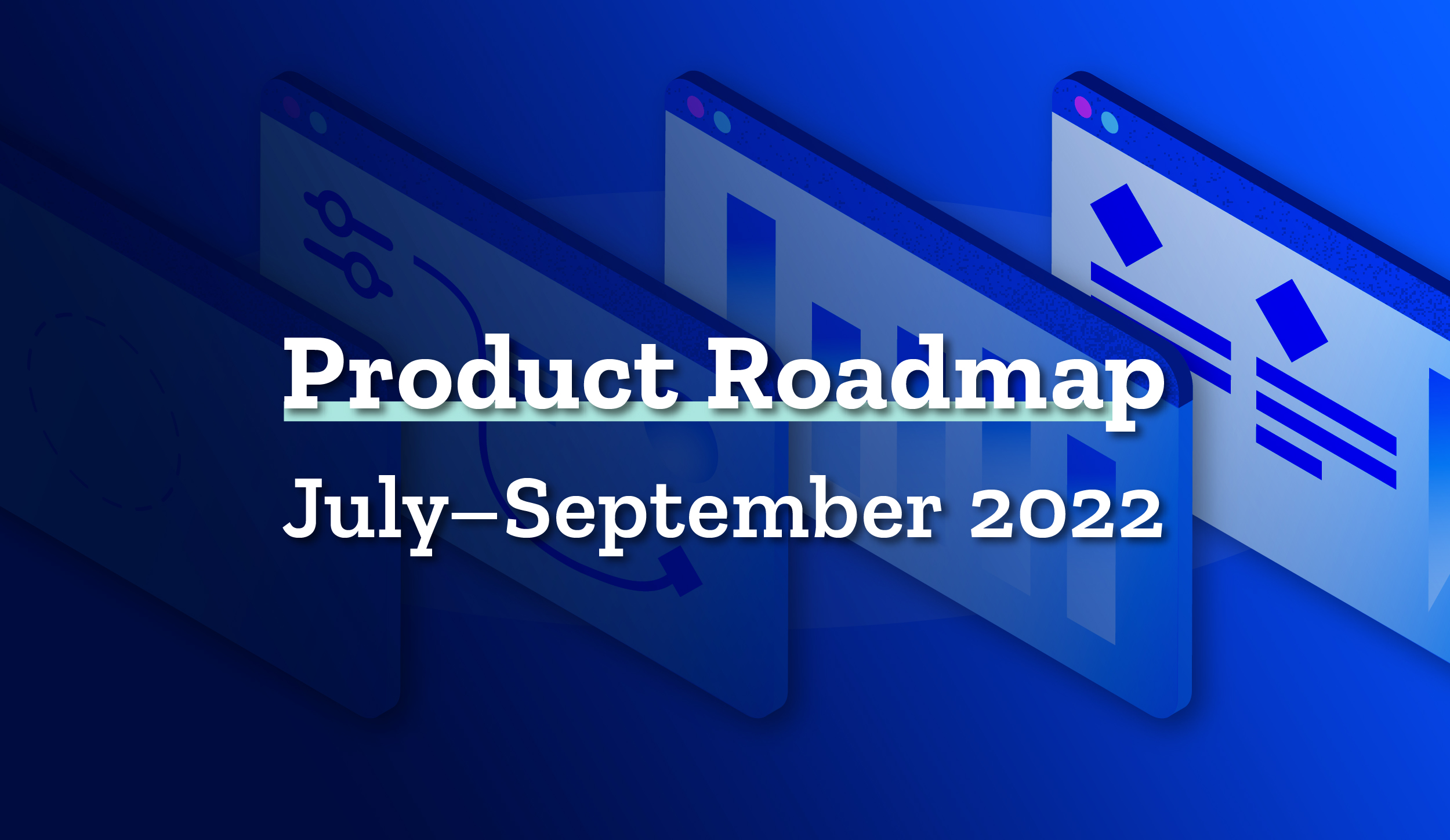 Product Roadmap: July–September 2022 - WhisperClaims
